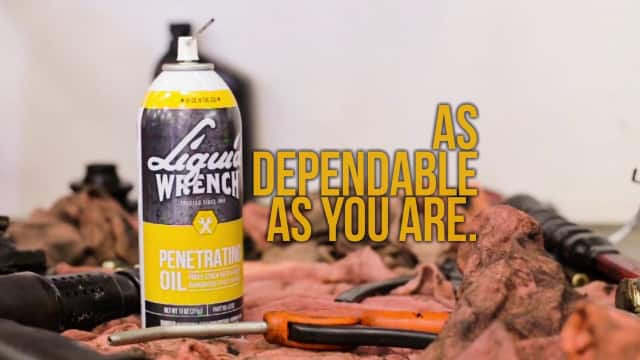 Liquid Wrench - As Dependable As You Are. 