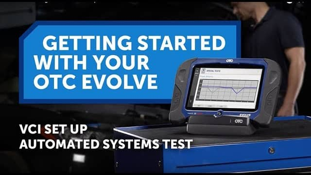 OTC EVOLVE Getting Started - VCI Set Up & Automated Systems Test 